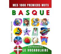 Apprendre le vocabulaire Basque : Mes mille premiers mots, Bilingue Euskara - Français: Imagier Basque pour débutant