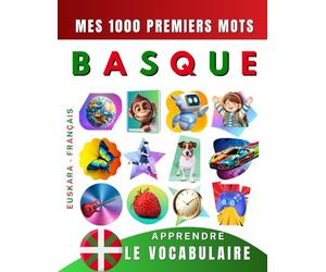 Apprendre le vocabulaire Basque : Mes mille premiers mots, Bilingue Euskara - Français: Imagier Basque pour débutant