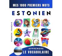 Apprendre le vocabulaire Estonien : Mes mille premiers mots, Bilingue Estonien - Français: Imagier pour débutant