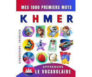 Apprendre le vocabulaire Khmer : Mes mille premiers mots, Bilingue Cambodgien - Français: Imagier Khmer pour débutant