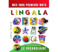 Apprendre le vocabulaire Lingala : Mes mille premiers mots, Bilingue Lingala - Français: Imagier Lingala pour débutant