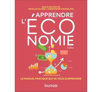 Apprendre l'économie - 2e édition: Le manuel pratique qui va vous surprendre