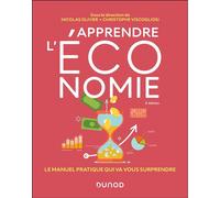 Apprendre l'économie - 2e édition Le manuel pratique qui va vous surprendre - Nicolas Olivier - Dunod - broché - Manuel