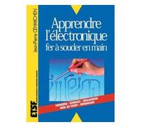 Apprendre l'électronique fer à souder en main - Jean-Pierre Oehmichen - Dunod - Livre