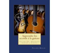 Apprendre les accords à la guitare: Volume III - Harmonie majeure à 4 notes