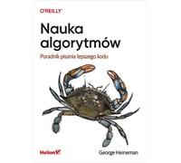 Apprendre les algorithmes. Un guide pour écrire un meilleur code Heineman George (Buch auf Polnisch)