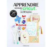 Apprendre les bases de Cricut en 10 leçons - Léa Louvet - De Saxe Eds - broché - Guide