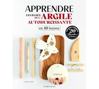 Apprendre les bases de l'argile autodurcissante: en 10 leçons