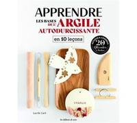 Apprendre les bases de l'argile autodurcissante en 10 leçons