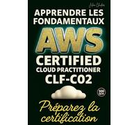 Apprendre les fondamentaux AWS Certified Cloud Practioner CLF-C02: Préparez la certification
