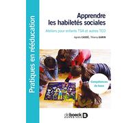 Apprendre les habiletés sociales: Ateliers pour enfants TSA et autres TED- Compétences de base