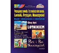 Apprendre les métiers Et tu peux en devenir un. Aviateur, coiffeur, professeur. - Lech Tkaczyk (Märchen für Kinder auf Polnisch)