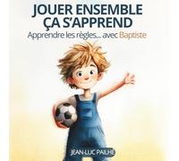 Apprendre les règles avec Baptiste: Un conte pour grandir ensemble