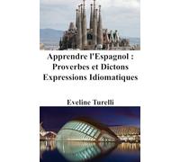 Apprendre l'Espagnol: Proverbes et Dictons - Expressions Idiomatiques