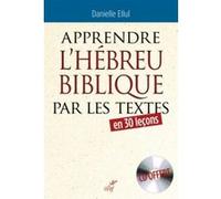 Apprendre l'hébreu biblique par les textes ELLUL DANIELLE (Auteur)