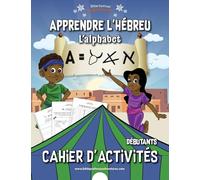 Apprendre l'hébreu L'alphabet Cahier d'activités