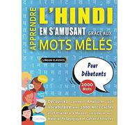 APPRENDRE L'HINDI EN S'AMUSANT GRÂCE AUX MOTS MÊLÉS - POUR DÉBUTANTS - Découvrez Comment Améliorer Son Vocabulaire Avec 2000 Mots Cachés Et ... - Matériel Pédagogique Et Cahier D'activités