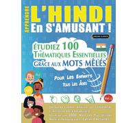 APPRENDRE L'HINDI EN S'AMUSANT - POUR LES ENFANTS: TOUS LES ÂGES - ÉTUDIEZ 100 THÉMATIQUES ESSENTIELLES GRÂCE AUX MOTS MÊLÉS - VOL.1: Découvrez ... Compétences Et Accroître Votre Vocabulaire!