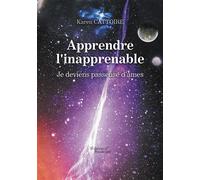 Apprendre l'inapprenable - Je deviens passeuse d'âmes - Karen Cattoire - Baudelaire - broché - Essai