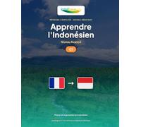 Apprendre l'Indonésien - Niveau C1 Avancé: Méthode complète : penser et argumenter en bahasa Indonesia
