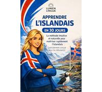 Apprendre l'Islandais en 30 Jours: La méthode intuitive et naturelle pour maîtriser rapidement l'islandais (spécialement conçue pour les débutants)