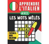 Apprendre l'italien avec les mots cachés: S'amuser en apprenant l'italien grâce aux mots mêlés, Livre pour adultes et enfants, Vocabulaire débutant, feuilles avec solution