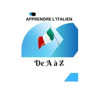 Apprendre l'italien de A à Z: Guide complet pour débutants.