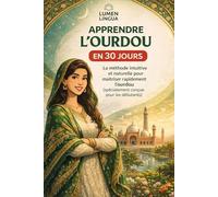Apprendre l'Ourdou en 30 Jours: La méthode intuitive et naturelle pour maîtriser rapidement l'ourdou (spécialement conçue pour les débutants)