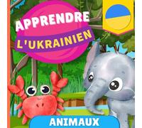 Apprendre l'ukrainien - Animaux: Imagier pour enfants bilingues - Français / Ukrainien - avec prononciations