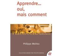Apprendre... oui, mais comment Philippe Meirieu (Auteur)