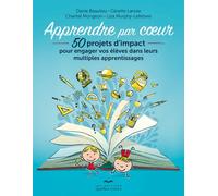 Apprendre par coeur (3e édition) 50 projets d'impact pour engager vos élèves, 3ème édition - Danie Beaulieu - Quebec-Livres - broché - Essai