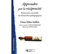 Apprendre par la réciprocité Réinventer ensemble les démarches pédagogiques - Claire Héber-Suffrin - Chronique Sociale - broché - Essai