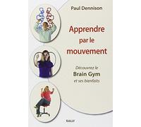 Apprendre par le mouvement: Education kinesthésique et Brain Gym