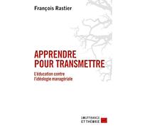 Apprendre pour transmettre François Rastier (Auteur)