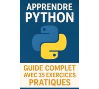 Apprendre Python - Guide Complet avec 35 exercices pratiques