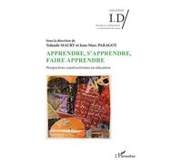 Apprendre, s'apprendre, faire apprendre Perspectives, constructivistes en éducation - Yolande Maury - L'harmattan - broché - Essai