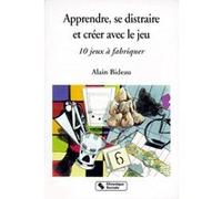 Apprendre, se distraire et creer avec le jeux Alain Bideau (Auteur)
