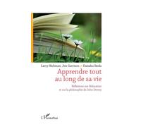 Apprendre tout au long de sa vie Réflexions sur l'éducation et sur la philosophie de John Dewey - Daisaku Ikeda - L'harmattan - broché - Essai