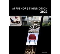 Apprendre Twinmotion: Maîtriser tous les outils pour réaliser vos 3D réalistes