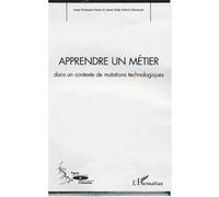 Apprendre un metier Dans un contexte de mutations technologiques - Anne-Nelly Perret-Clermont - L'harmattan - broché - Essai