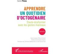 Apprendre un quotidien d’octogénaire Gaston Pineau (Auteur), Hervé Cochet (Avant-propos), Patrick Paul (Postface), Christian Heslan (Préface), Christian Bellehumeur (Postface)