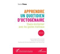 Apprendre un quotidien d’octogénaire S’auto-écoformer avec les gestes matinaux - Gaston Pineau - L'harmattan - broché - Guide