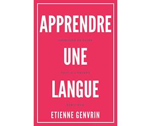 Apprendre une langue: Arrêtons de faire tout à l'envers
