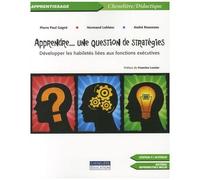 Apprendre - Une Question De Stratégies - Développer Les Habiletés Liées Aux Fonctions Exécutives (1 Cd-Rom)