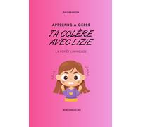 APPRENDS À GÉRER TA COLÈRE AVEC LIZIE: LA COLÈRE