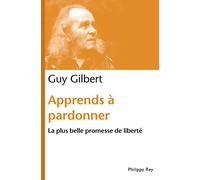 Apprends À Pardonner - La Plus Belle Promesse De Liberté