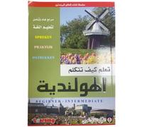 Apprends à parler néerlandais (ouvrage en arabe): Debutant - Intermediaire