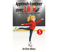 Apprends à Patiner Avec Lili 5: Nouvelles figures avec mes amis