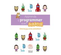 Apprends À Programmer Avec Scratch - Crée Tes Jeux Et Tes Animations !