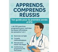 Apprends, Comprends, Réussis: Ton guide pour ta première année d’IFSI